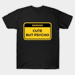 warning: cute but psycho T-Shirt